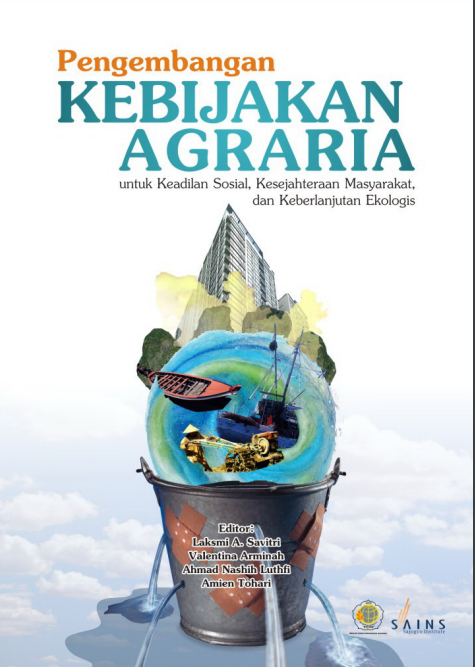 Pengembangan Kebijakan Agraria untuk Keadilan Sosial, Kesejahteraan Masyarakat, dan Keberlanjutan Ekologis